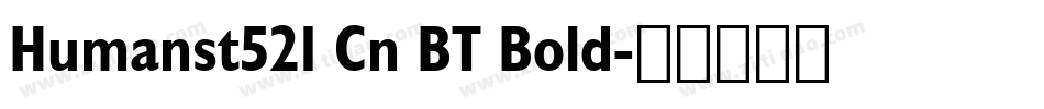 Humanst521 Cn BT Bold字体转换